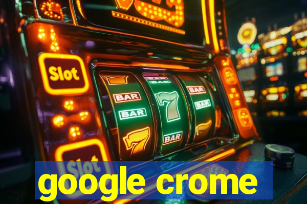 google crome